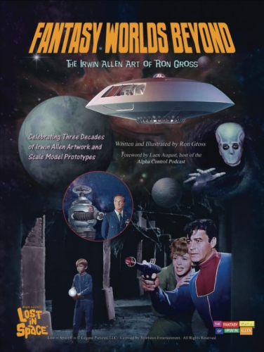 FANTASY WORLDS BEYOND: The Irwin Allen Art of Ron Gross FANTASY WORLDS BEYOND: The Irwin Allen Art of Ron Gross