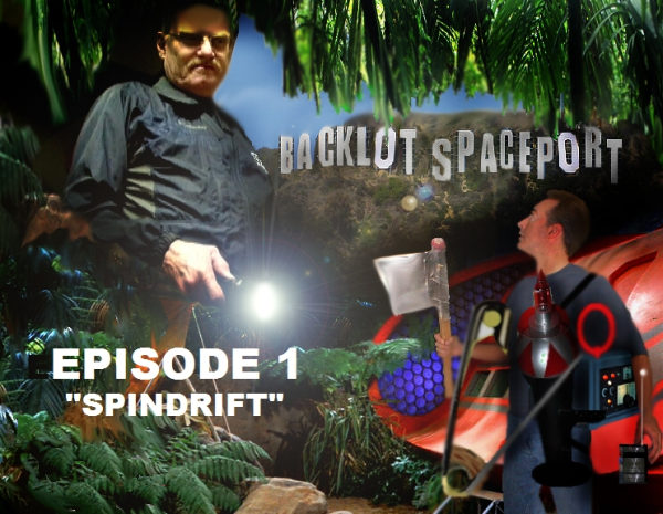 Back Lot Space Port Episode 1 - Spindrift