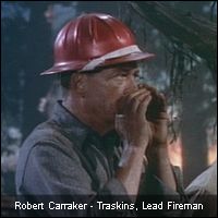 Robert Carraker - Traskins, Lead Fireman